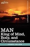 Man: King of Mind, Body, and Circumstance