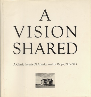 A Vision Shared: A Classic Portrait of America and Its People, 1935-1943
