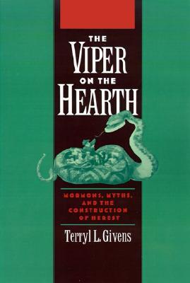 The Viper on the Hearth: Mormons, Myths, and the Construction of Heresy (Religion in America)
