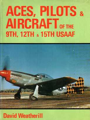 Aces, Pilots & Aircraft of the 9th, 12th & 15th USAAF