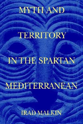 Myth and Territory in the Spartan Mediterranean (Hardcover)