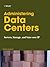 Administering Data Centers: Servers, Storage, and Voice over IP
