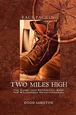Backpacking Two Miles High: The Guide and Reference Book for Wilderness Mountaineering (Paperback)