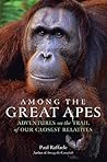 Among the Great Apes: Adventures on the Trail of Our Closest Relatives