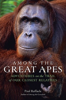 Among the Great Apes: Adventures on the Trail of Our Closest Relatives (Hardcover)