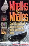 Whelks to Whales: Coastal Marine Life of the Pacific Northwest Whelks to Whales: Coastal Marine Life of the Pacific Northwest
