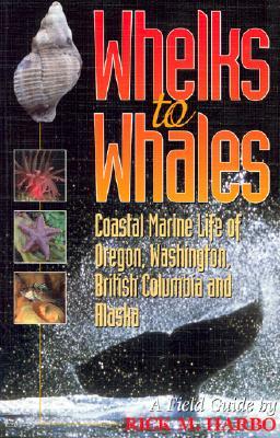Whelks to Whales: Coastal Marine Life of the Pacific Northwest (Paperback)