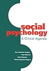 Social Psychology: A Critical Agenda Social Psychology: A Critical Agenda