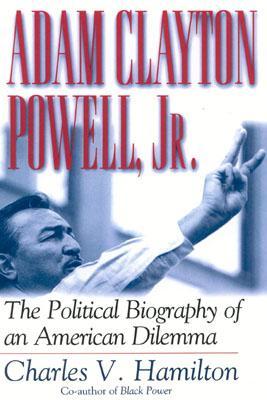 Adam Clayton Powell, Jr.: The Political Biography of an American Dilemma (Paperback)
