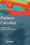 Pattern Calculus: Computing with Functions and Structures