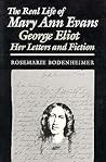 The Real Life of Mary Ann Evans: George Eliot, Her Letters and Fiction (Reading Women Writing S)