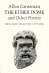 The Ether Dome and Other Poems: New and Selected (1979-1991) The Ether Dome and Other Poems: New and Selected (1979-1991)