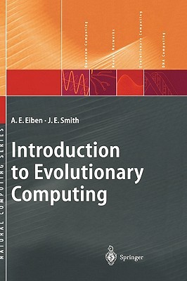 Introduction to Evolutionary Computing (Natural Computing Series)
