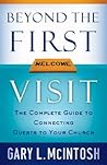 Beyond the First Visit: The Complete Guide to Connecting Guests to Your Church Beyond the First Visit: The Complete Guide to Connecting Guests to Your Church