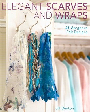 Elegant Scarves And Wraps: 25 Gorgeous Felt Designs (Paperback)