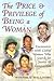 The Price And Privilege of Being a Woman: Encounters With Global Women Who Search for Justice And Compassion