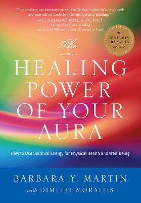 The Healing Power of Your Aura: How to Use Spiritual Energy for Physical Health and Well-Being (Paperback)