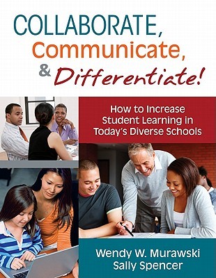 Collaborate, Communicate, and Differentiate!: How to Increase Student Learning in Today’s Diverse Schools (Paperback)