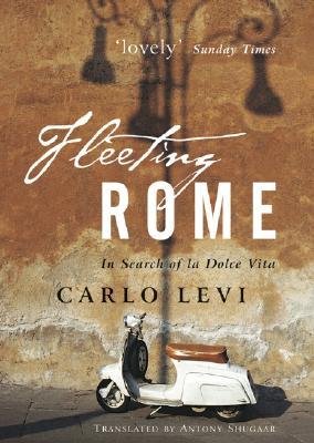 Fleeting Rome: In Search of la Dolce Vita (Paperback)