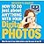 How to Do Just About Anything with Your Digital Photos