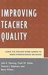 Improving Teacher Quality: Using the Teacher Work Sample to Make Evidence-Based Decisions