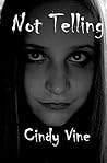 Not Telling by Cindy Vine