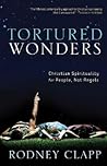 Tortured Wonders: Christian Spirituality for People, Not Angels