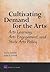Cultivating Demand for the Arts: Arts Learning, Arts Engagement, and State Arts Policy