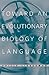 Toward an Evolutionary Biology of Language by Philip Lieberman