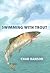 Swimming with Trout