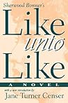 Like Unto Like Like Unto Like