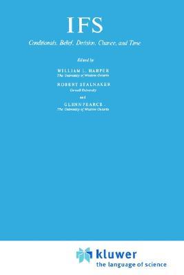 IFS Conditionals, Belief, Decision, Chance and Time (The Western Ontario Series in Philosophy of Science)