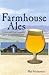 Farmhouse Ales: Culture and...