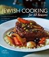 Jewish Cooking for All Seasons: Fresh, Flavorful Kosher Recipes for Holidays And Every Day Jewish Cooking for All Seasons: Fresh, Flavorful Kosher Recipes for Holidays And Every Day