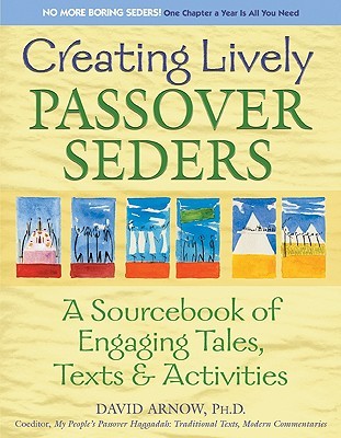 Creating Lively Passover Seders: A Sourcebook of Engaging Tales, Texts & Activities (Paperback)