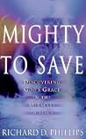 Mighty to Save: Discovering God's Grace in the Miracles of Jesus Mighty to Save: Discovering God's Grace in the Miracles of Jesus