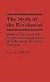 The Myth of Revolution: Hero Cults and the Institutionalization of the Mexican State, 1920-1940 (Contributions to the Study of World History)