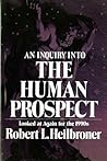 An Inquiry into the Human Prospect: Updated & Reconsidered for the 1990s An Inquiry into the Human Prospect: Updated & Reconsidered for the 1990s