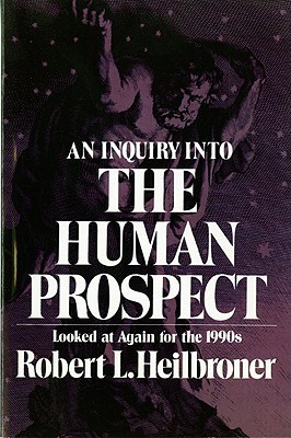 An Inquiry into the Human Prospect: Updated & Reconsidered for the 1990s (paper)