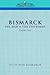 Bismarck: The Man & the Sta...