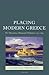 Placing Modern Greece: The Dynamics of Romantic Hellenism, 1770-1840 (Classical Presences)