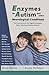 Enzymes for Autism and Other Neurological Conditions by Karen DeFelice