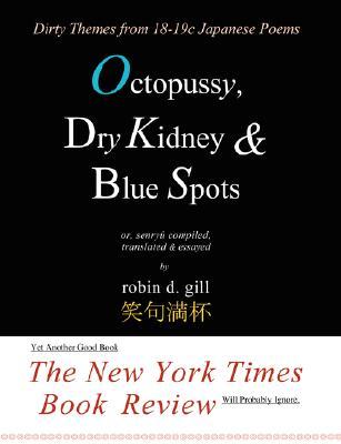 Octopussy, Dry Kidney & Blue Spots: Dirty Themes from 18-19c Japanese Poems (Paperback)