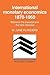 International Monetary Economics, 1870–1960: Between the Classical and the New Classical (Historical Perspectives on Modern Economics)