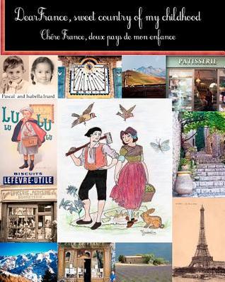 Dear France, sweet country of my childhood: Chere France, doux pays de mon enfance (Paperback)