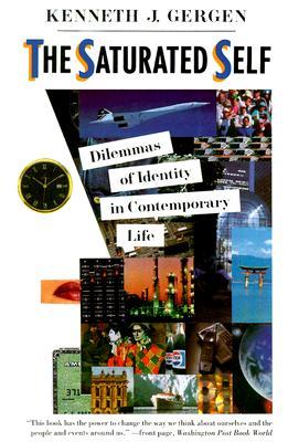 The Saturated Self: Dilemmas Of Identity In Contemporary Life (Paperback)