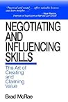 Negotiating and Influencing Skills: The Art of Creating and Claiming Value