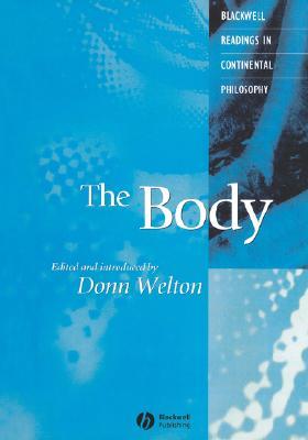 The Body: Classic and Contemporary Readings (Blackwell Readings in Continental Philosophy)