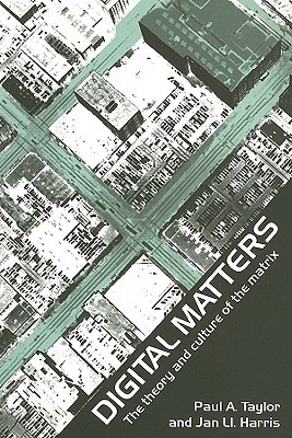 Digital Matters: The Theory and Culture of the Matrix