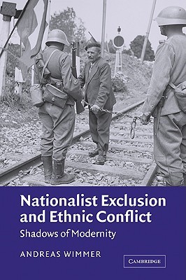 Nationalist Exclusion and Ethnic Conflict: Shadows of Modernity (Volume 0)